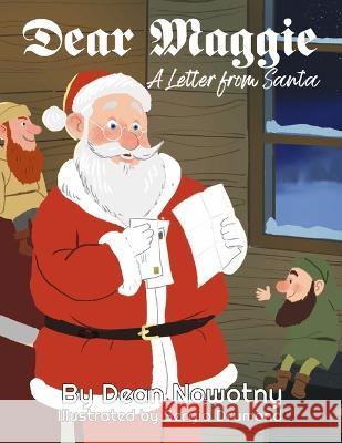 Dear Maggie a Letter from Santa Dean Nowotny Sergio Drumond 9781667859378 Bookbaby