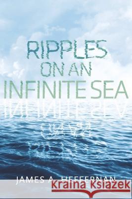 Ripples on an Infinite Sea James A. Heffernan 9781667860152