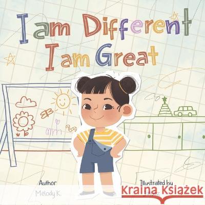 I Am Different, I Am Great Melody Kiang 9781667869599 Bookbaby