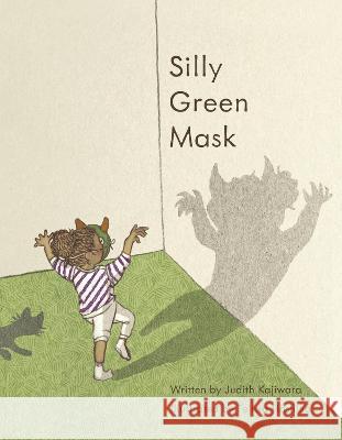 Silly Green Mask Judith Kajiwara Felicia Hoshino 9781667879260