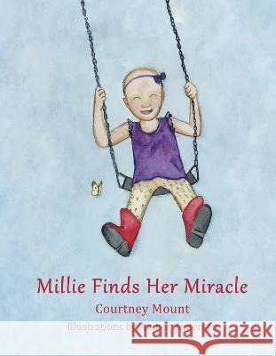 Millie Finds Her Miracle Courtney Mount Amber Andersen 9781667879635 Bookbaby