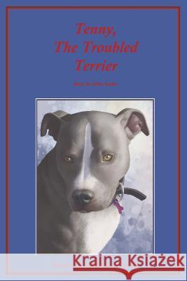 Tenny, the Troubled Terrier: Volume 1 John Ayotte Nikita Podgorodnichenko 9781667880051