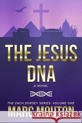 The Jesus DNA: Volume 1 Marc Mouton 9781667880402