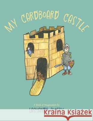 My Cardboard Castle Lashanda Rigsby Rebecca Smith 9781667883427 Bookbaby