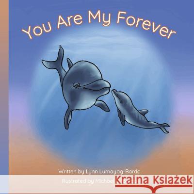 You Are My Forever Lynn Lumayag-Bardo Michael D. Bardo 9781667887326 Bookbaby