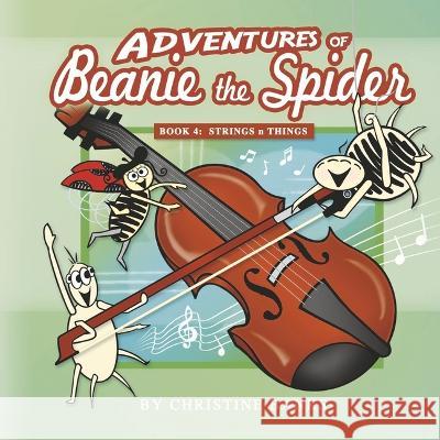 Adventures of Beanie the Spider: Book 4: Strings N Things Volume 4 Christine Banks 9781667891118 Bookbaby