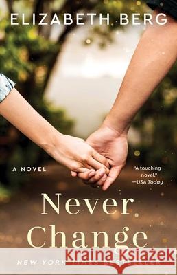 Never Change Elizabeth Berg 9781668000939 Atria Books