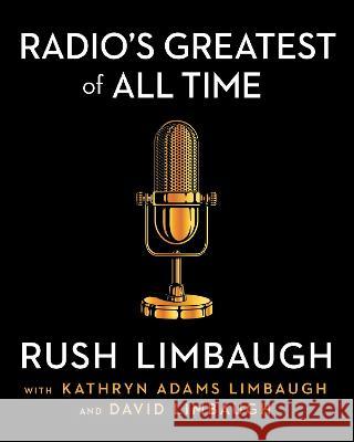 Radio's Greatest of All Time Limbaugh, Rush 9781668001844 Threshold Editions