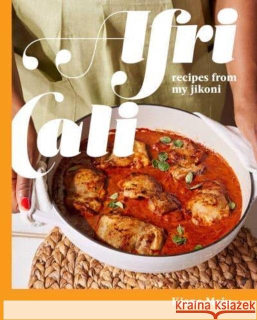 AfriCali: Recipes from My Jikoni (A Cookbook) Kiano Moju 9781668002131 S&S/Simon Element