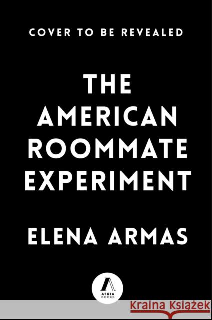 The American Roommate Experiment Armas, Elena 9781668002773