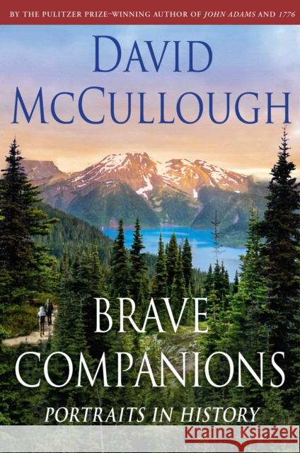 Brave Companions: Portraits in History David McCullough 9781668003541