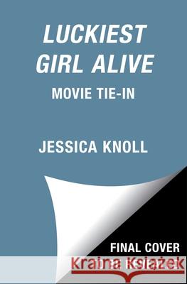 Luckiest Girl Alive Jessica Knoll 9781668003565