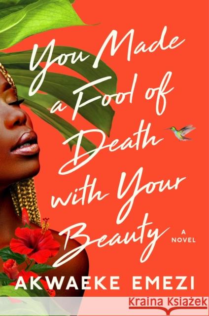 You Made a Fool of Death with Your Beauty (Export) Akwaeke Emezi 9781668004142 Simon & Schuster