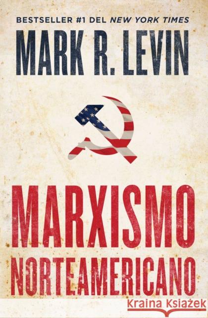 Marxismo Norteamericano (American Marxism Spanish Edition) Levin, Mark R. 9781668005835 Threshold Editions