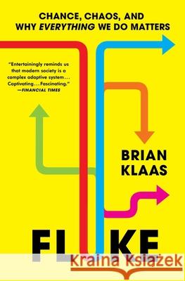 Fluke: Chance, Chaos, and Why Everything We Do Matters Brian Klaas 9781668006535 Scribner Book Company