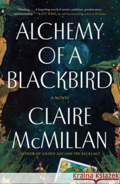 Alchemy of a Blackbird: A Novel Claire McMillan 9781668006559 Atria Books