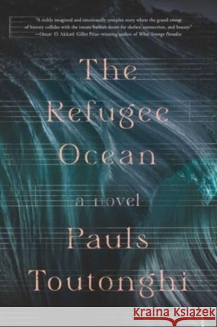 The Refugee Ocean Pauls Toutonghi 9781668007433 Simon & Schuster