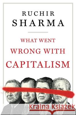 What Went Wrong with Capitalism Ruchir Sharma 9781668008263 Simon & Schuster