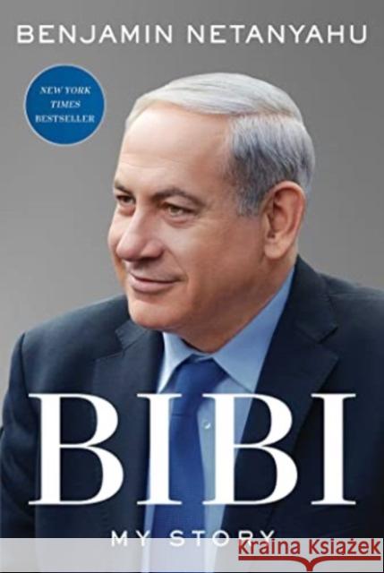 Bibi: My Story Benjamin Netanyahu 9781668008454