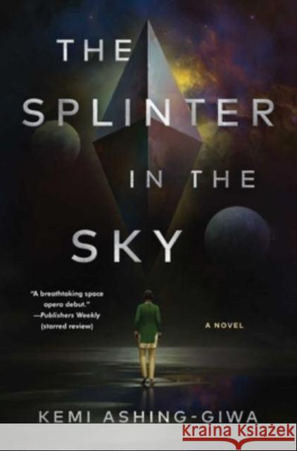 The Splinter in the Sky Kemi Ashing-Giwa 9781668008478 Gallery / Saga Press