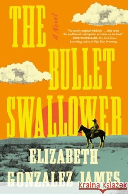 The Bullet Swallower Elizabeth Gonzalez James 9781668009321 Simon & Schuster