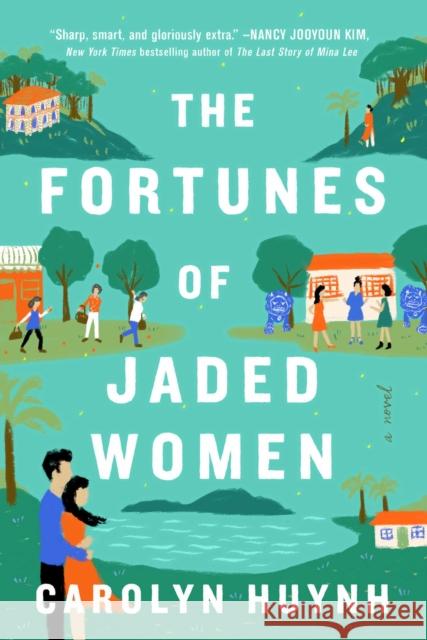 The Fortunes of Jaded Women: A Novel Huynh, Carolyn 9781668010594