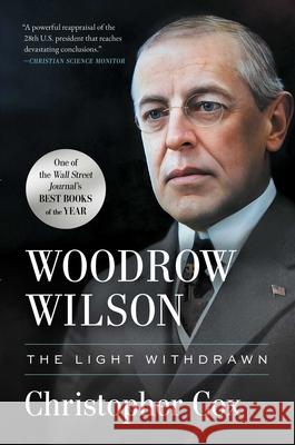 Woodrow Wilson: The Light Withdrawn Christopher Cox 9781668010792 Simon & Schuster