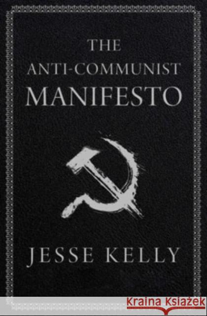 The Anti-Communist Manifesto Kelly, Jesse 9781668010877 Threshold Editions