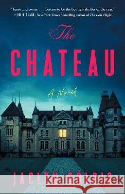 The Chateau Jaclyn Goldis 9781668013021 Atria Books