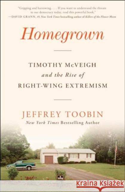 Homegrown: Timothy McVeigh and the Rise of Right-Wing Extremism Jeffrey Toobin 9781668013588 Simon & Schuster