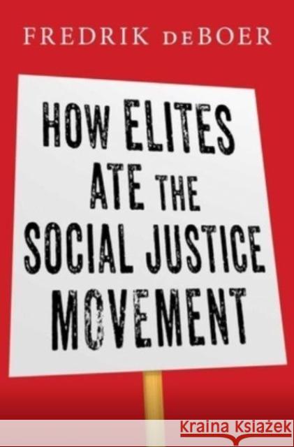 How Elites Ate the Social Justice Movement Fredrik DeBoer 9781668016015 Simon & Schuster