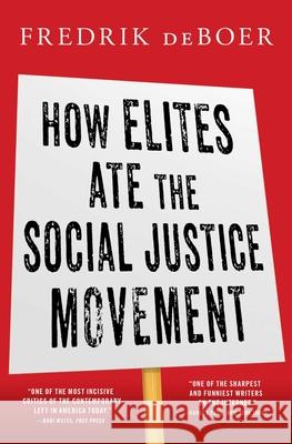 How Elites Ate the Social Justice Movement Fredrik DeBoer 9781668016022 Simon & Schuster