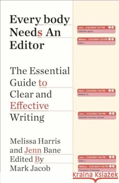 Everybody Needs an Editor: The Essential Guide to Clear and Effective Writing Melissa Harris Jenn Bane Mark Jacob 9781668017296