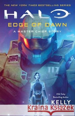 Halo: Edge of Dawn: A Master Chief Story Kelly Gay 9781668017555 Gallery Books