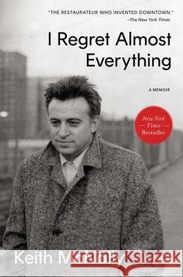 I Regret Almost Everything Keith McNally 9781668017647 Gallery Books