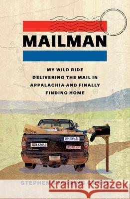 Mailman: My Wild Ride Delivering the Mail in Appalachia and Finally Finding Home Stephen Starring Grant 9781668018040 Simon & Schuster