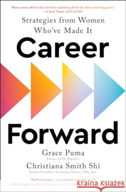 Career Forward: Strategies from Women Who've Made It Shi, Christiana Smith 9781668018644 Scribner Book Company
