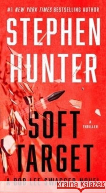 Soft Target: A Thriller Stephen Hunter 9781668019139 Pocket Books