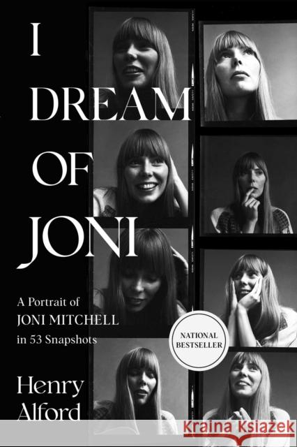 I Dream of Joni: A Portrait of Joni Mitchell in 53 Snapshots Henry Alford 9781668019511 Gallery Books