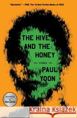 The Hive and the Honey: Stories Paul Yoon 9781668020807