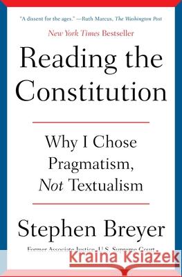 Reading the Constitution: Why I Chose Pragmatism, Not Textualism Stephen Breyer 9781668021545 Simon & Schuster