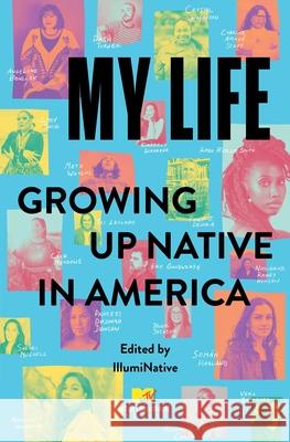 My Life: Growing Up Native in America Illuminative 9781668021712 MTV Books