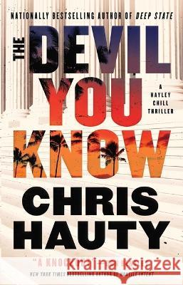 The Devil You Know: A Thriller Chris Hauty 9781668022139 Atria Books