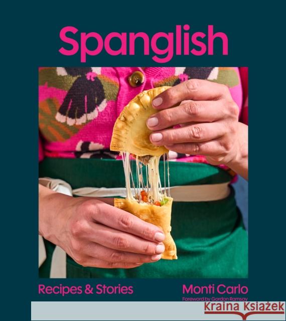 Spanglish: Recipes & Stories Monti Carlo 9781668022184