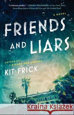 Friends and Liars Kit Frick 9781668022535