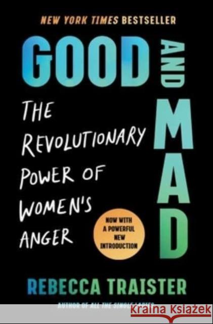 Good and Mad: The Revolutionary Power of Women's Anger Traister, Rebecca 9781668022924 Simon & Schuster