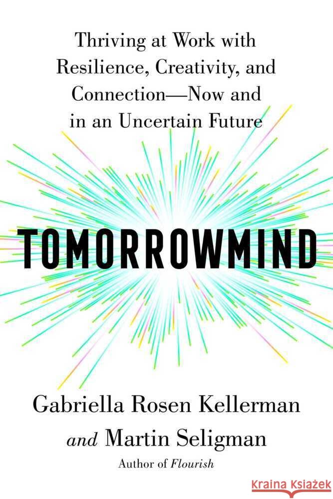 Tomorrowmind Kellerman, Gabriella Rosen, Seligman, Martin E. P. 9781668022993