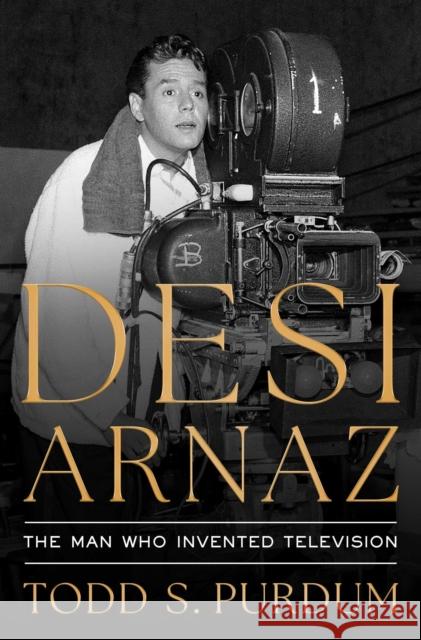 Desi Arnaz Todd Purdum 9781668023068 Simon & Schuster