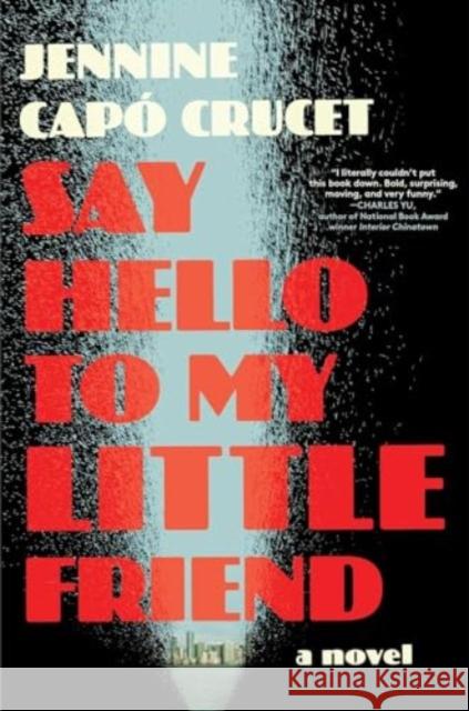 Say Hello to My Little Friend: A Novel Jennine Capo Crucet 9781668023327 Simon & Schuster