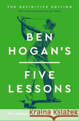 Ben Hogan's Five Lessons: The Modern Fundamentals of Golf Ben Hogan 9781668024119 Avid Reader Press / Simon & Schuster